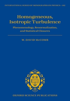 Hardcover Homogeneous, Isotropic Turbulence: Phenomenology, Renormalization and Statistical Closures Book