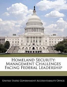 Paperback Homeland Security: Management Challenges Facing Federal Leadership Book