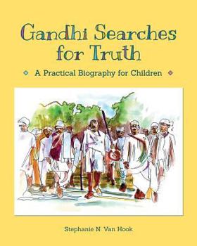 Paperback Gandhi Searches for Truth: A Practical Biography for Children Book