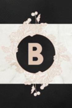 Paperback B Monogram Journal: Lined Journal / Notebook - Personalized Initial B Monogrammed Journal for Women - Cute Rose Gold Berries on Stylish Ma Book