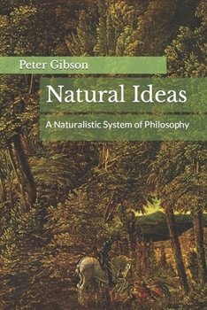 Paperback Natural Ideas: A Naturalistic System of Philosophy Book