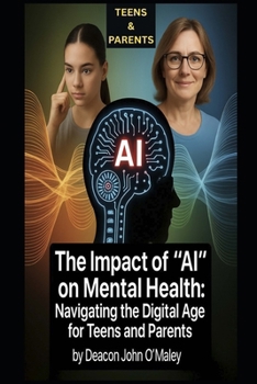 The Impact of "AI" on Mental Health: Navigating the Digital Age for Teens and Parents