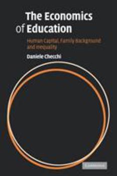 Paperback The Economics of Education: Human Capital, Family Background and Inequality Book