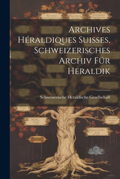 Paperback Archives Héraldiques suisses, Schweizerisches Archiv für Heraldik [German] Book