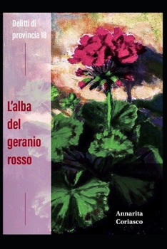 Paperback L'alba del geranio rosso: Delitti di provincia 18 [Italian] Book