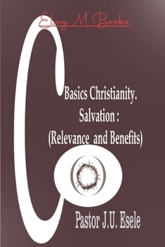 Paperback Basic Christianity: Salvation: Relevance and Benefits Book
