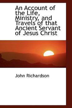 Paperback An Account of the Life, Ministry, and Travels of That Ancient Servant of Jesus Christ Book