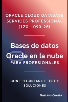 Paperback Bases de datos Oracle en la nube para profesionales: Oracle Cloud Database Services Professional (1Z0-1093-25) [Spanish] Book
