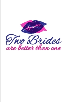 Paperback Two Brides Are Better Than One: Lesbian Engagement & Marriage 2020 Planner - Weekly & Monthly Pocket Calendar - 6x9 Softcover Organizer - For LGBTQ Ri Book