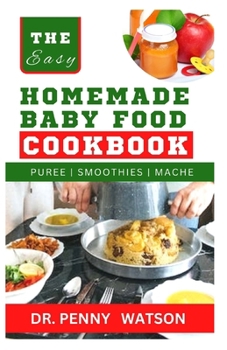 Paperback Homemade B&#1040;b&#1059; F&#1054;&#1054;d Cookbook: A Guide to Making Finger Foods, Puree, Smoothies and More for Babies and Toddles of Every Stage Book