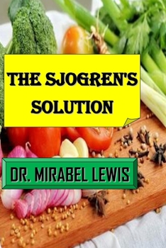 Paperback The Sjogren's Solution: A Comprehensive Guide To Treating Sjogren's Syndrome Naturally Book