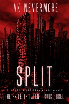 Split: A Spicy Dystopian Sci-fi Romance (The Price of Talent) - Book #3 of the Price of Talent