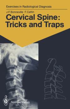 Paperback Cervical Spine: Tricks and Traps: 60 Radiological Exercises for Students and Practitioners Book