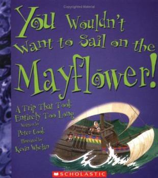 Paperback You Wouldn't Want to Sail on the Mayflower!: A Trip That Took Entirely Too Long Book