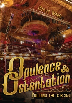 Paperback Opulence & Ostentation: building the circus Book