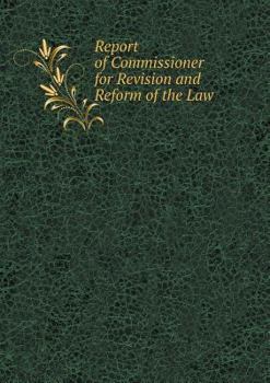 Paperback Report of Commissioner for Revision and Reform of the Law Book