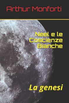 Paperback Neel e le Coscienze Bianche: La genesi [Italian] Book