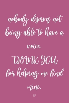 Paperback Nobody Deserves Not Being Able To Have A Voice. Thank You For Helping Me Find Mine. SLP: Speech Therapy Teacher Appreciation Gifts, SLP Gifts Book