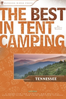 Paperback The Best in Tent Camping: Tennessee: A Guide for Car Campers Who Hate Rvs, Concrete Slabs, and Loud Portable Stereos Book