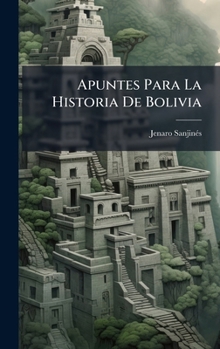 Hardcover Apuntes Para La Historia De Bolivia [Spanish] Book