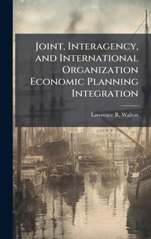 Hardcover Joint, Interagency, and International Organization Economic Planning Integration Book