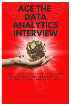 Paperback Ace The Data Analytics Interview: 500+ Data Analytics Interview Questions and Answers for Beginners and Professionals Book
