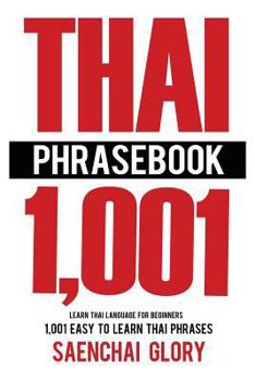 Paperback Thai Phrasebook: Learn Thai Language for Beginners, 1001 Easy to Learn Thai Phrases Book