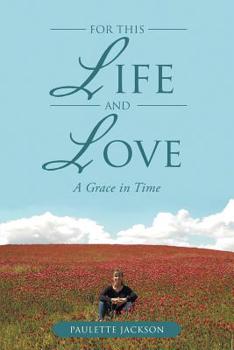 Paperback For This Life and Love: A Grace in Time Book