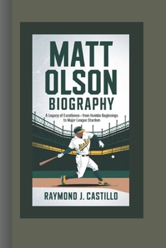 Paperback Matt Olson Biography: A Legacy of Excellence-From Humble Beginnings to Major League Stardom Book