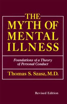 Paperback The Myth of Mental Illness: Foundations of a Theory of Personal Conduct Book