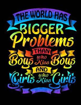 Paperback The World Has Bigger Problems Than Boys Kissing Boys Book