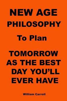 Paperback New Age Philosophy to plan Tomorrow As The Best Day You'll Ever Have Book