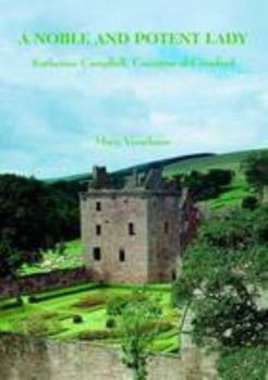 Hardcover A Noble and Potent Lady: Katherine Campbell, Countess of Crawford (Abertay Historical Society Publication) Book
