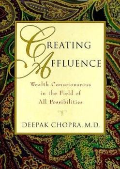 Hardcover Creating Affluence: Wealth Consciousness in the Field of All Possibilities Book