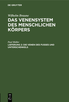 Hardcover Die Venen Des Fusses Und Unterschenkels: Auf Der Topographischen Abtheilung Des Anatomischen Instituts Zu Leipzig Bearbeitet [German] Book