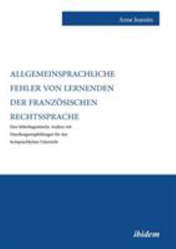 Paperback Allgemeinsprachliche Fehler von Lernenden der französischen Rechtssprache. Eine fehlerlinguistische Analyse mit Handlungsempfehlungen für den fachspra [German] Book