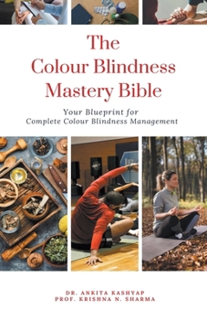 The Colour Blindness Mastery Bible: Your Blueprint for Complete Colour Blindness Management