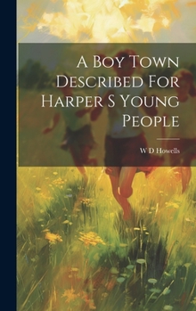 Hardcover A Boy Town Described For Harper S Young People Book