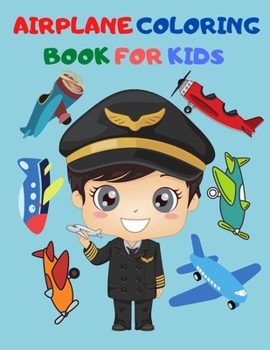 Paperback Airplane Coloring Book For Kids: Big Coloring Book for Toddlers and Kids Who Love Airplanes Book