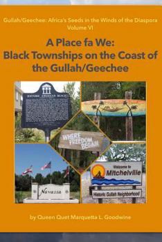 A Place Fa We : Gullah/Geechee: Africa's Seeds in the Winds of the Diaspora Volume 6