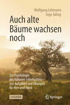Paperback Auch Alte Bäume Wachsen Noch: Zur Psychologie Des Höheren Lebensalters - Mit Aufgaben Und Übungen Für Hirn Und Hand [German] Book