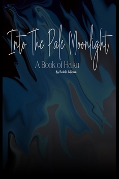 Paperback Into The Pale Moonlight: A Book of Haiku Book