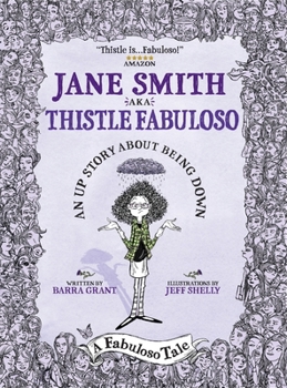 Hardcover Jane Smith aka Thistle Fabuloso: An Up Story About Being Down Book