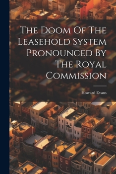 Paperback The Doom Of The Leasehold System Pronounced By The Royal Commission Book