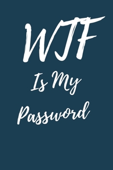 Paperback WTF Is My Password: Internet Password Logbook, Journal & Notebook, Log Book For Disorganized People, password organizer Book