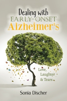 Paperback Dealing with Early-Onset Alzheimer's: Love, Laughter & Tears Book
