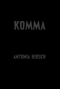 Antonia Hirsch: Komma: After Dalton Trumbo's Johnny Got His Gun