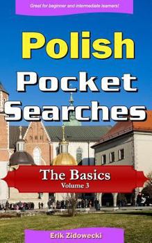 Paperback Polish Pocket Searches - The Basics - Volume 3: A Set of Word Search Puzzles to Aid Your Language Learning [Polish] Book