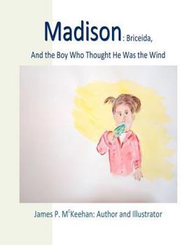 Madison: Madison: Briceida and the Boy Who Thought He Was the Wind