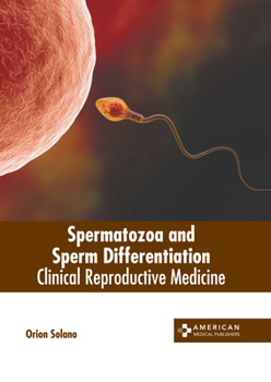 Hardcover Spermatozoa and Sperm Differentiation: Clinical Reproductive Medicine Book